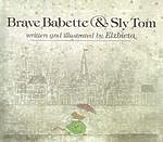 Brave Babette & Sly Tom