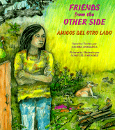 Friends From the Other Side/Amigos Del Otro Lado - Bilingual Children's Book