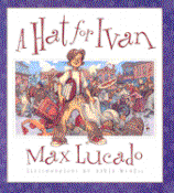 A Hat for Ivan, Max Lucado
