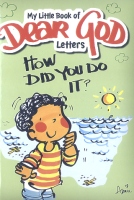 Dear God Letters:  How Do You Do It?
